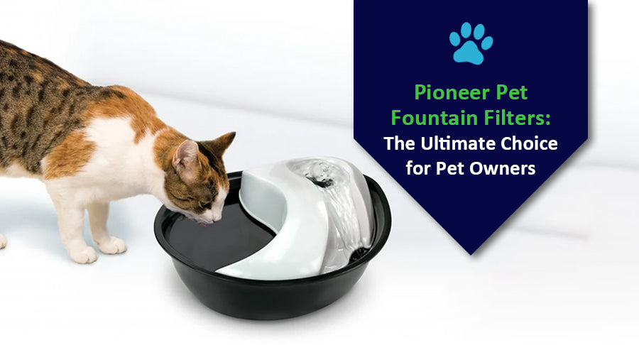 Pioneer Pet Fountain Filters The Ultimate Choice for Pet Owners